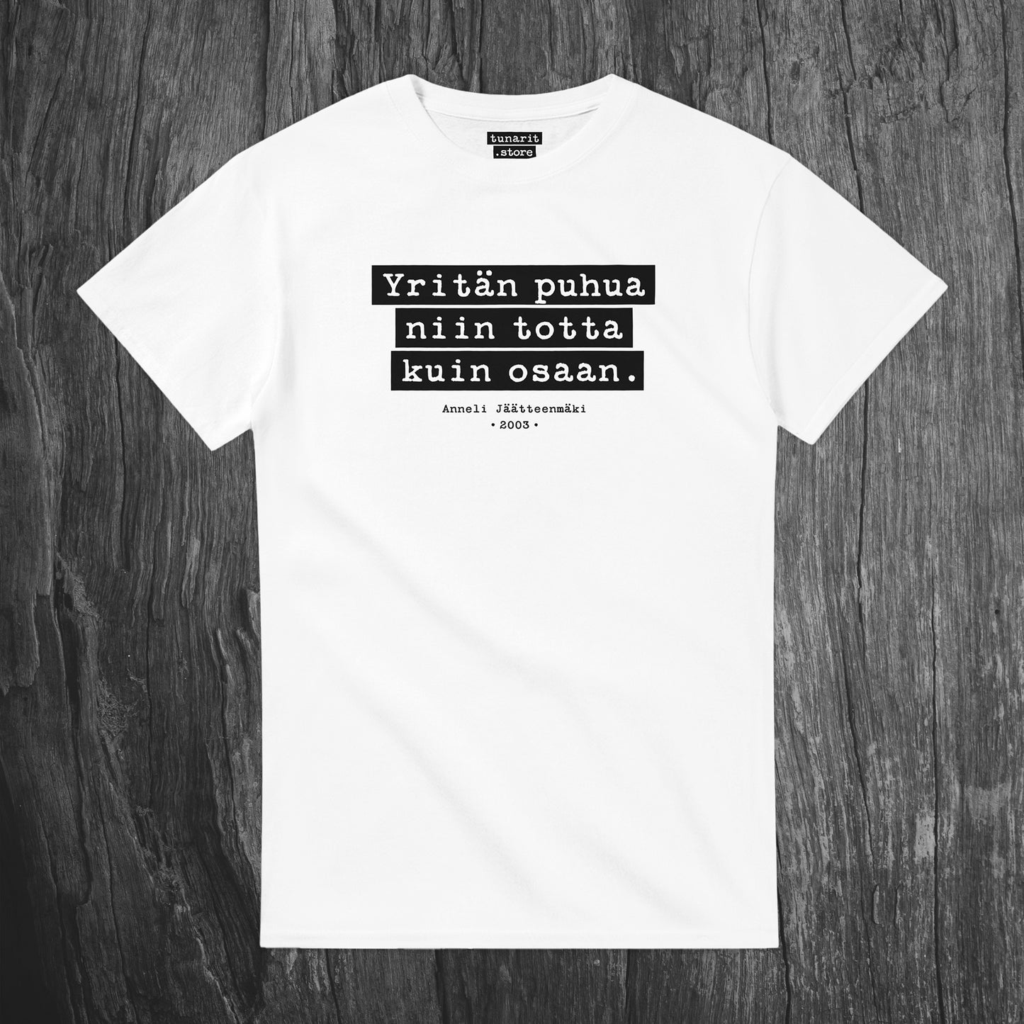 Yritän puhua niin totta kuin osaan - T-paita